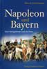 Napoleon und Bayern Eine Königskrone und ihr Preis Junkelmann Marcus (3791726315) Napoleon und Bayern Eine Königskrone und ihr Preis Junkelmann Marcus (3791726315)