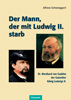 Der Mann der mit Ludwig II. starb Dr. Bernhard von Gudden, der Gutachter des bayerischen Königs Schweiggert Alfons Husum Druck- und Verlagsgesellschaft (389876723X) Der Mann der mit Ludwig II. starb Dr. Bernhard von Gudden, der Gutachter des bayerischen Königs Schweiggert Alfons Husum Druck- und Verlagsgesellschaft (389876723X)